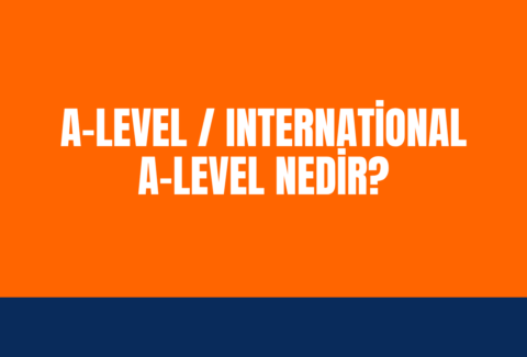 A Level / International A-Level Nedir?